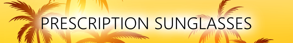 PRESCRIPTION SUNGLASSES